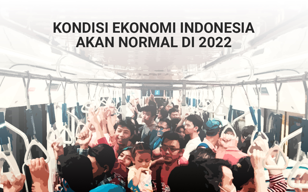 Kondisi Ekonomi Indonesia Akan Normal di 2022